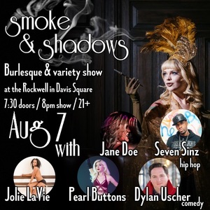 Smoke and Shadows: Burlesque & Variety Show [08/07/17]
