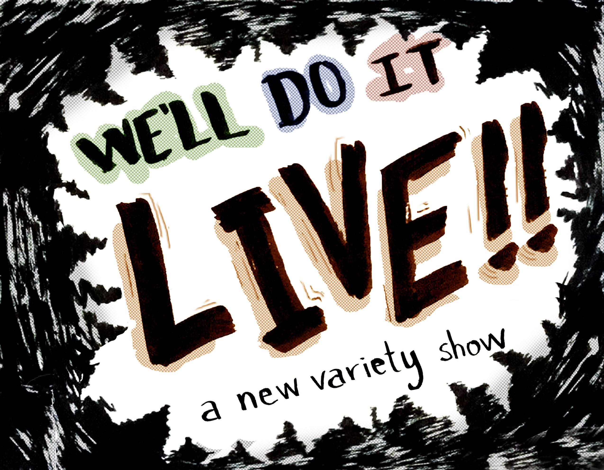 WE LL DO IT LIVE a New Variety Show 06 09 18 we-ll-do-it-live-a-new-variety-show-06-09-18