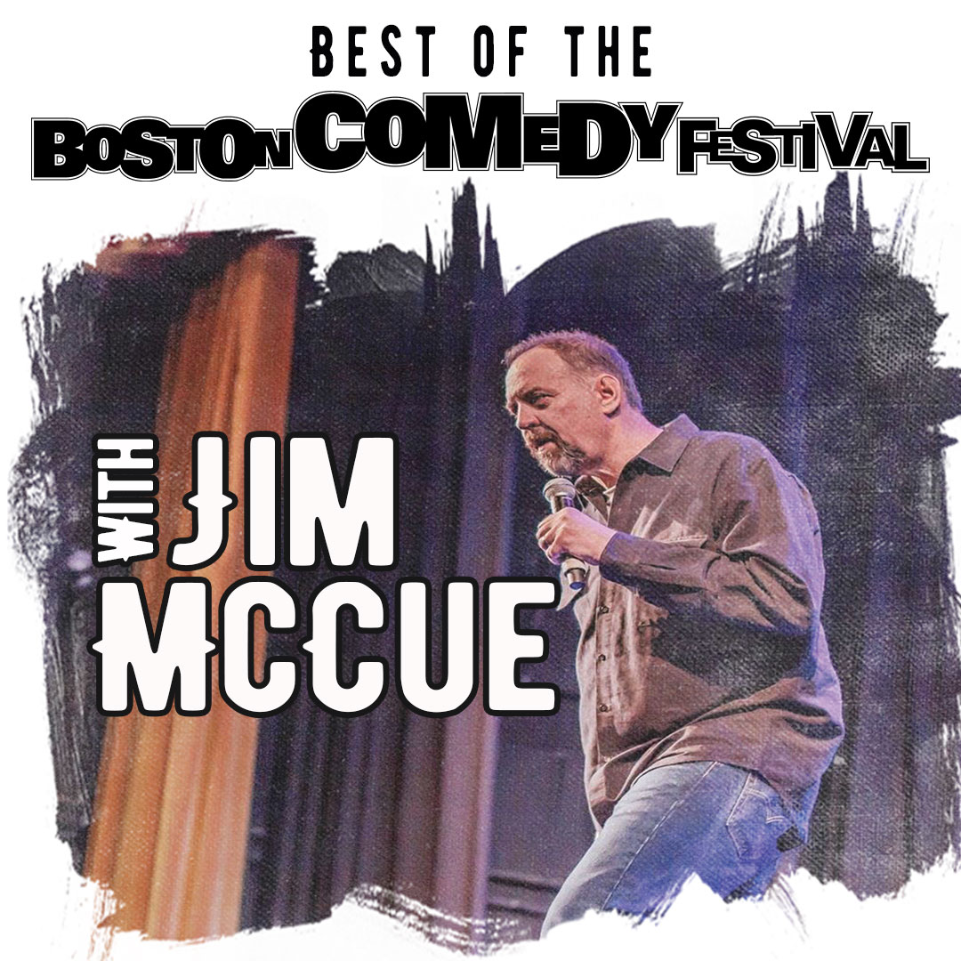 Best of Boston Comedy Festival with Jim McCue [02/09/19]