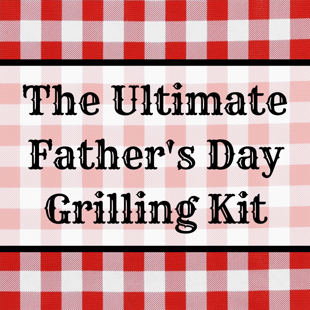 The Ultimate Father #39 s Day Grilling Kit 06/11/20