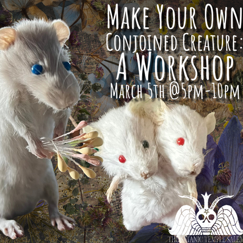 MAKE YOUR OWN CONJOINED CREATURE: A WORKSHOP 03/05/22